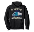 Truck Driver Trucker Funny Semi Truck Hoodie - Novelty Apparel for Adults - T-Shirt, Sweatshirt, Hoodie