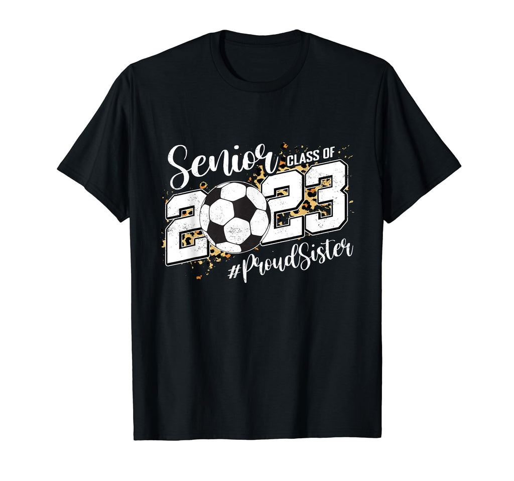 Proud Sister 2023 Senior Graduate T-Shirt - Streetwear Style for Adults - T-Shirt, Sweatshirt, Hoodie