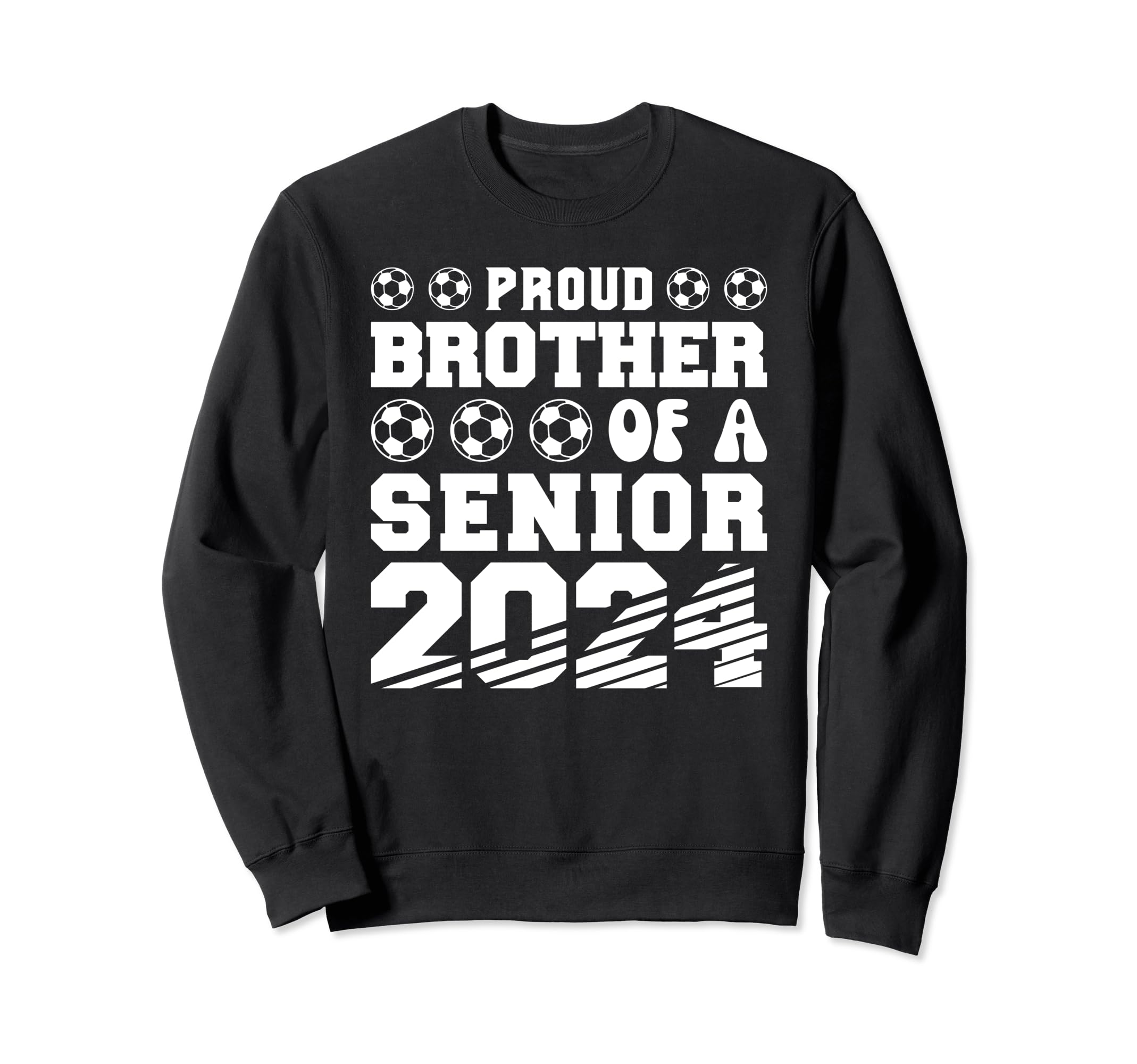 Proud Brother Soccer Senior 2024 Sweatshirt - Streetwear Style for Adults - T-Shirt, Sweatshirt, Hoodie