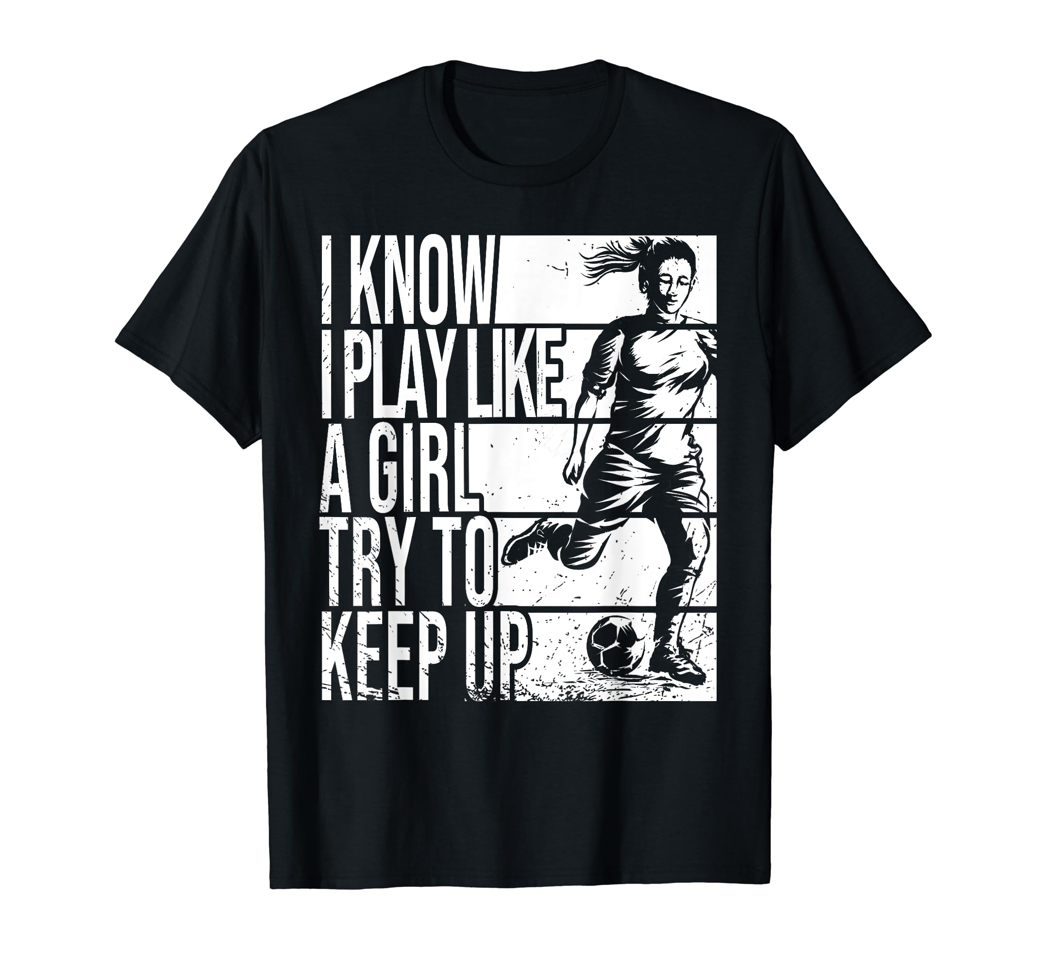 I Know I Play Like Try To Keep Up T-Shirt - Streetwear Style Men Women - T-Shirt, Sweatshirt, Hoodie