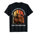 Funny Dad Who Has Everything T-Shirt - Casual Everyday Wear for Adults - T-Shirt, Sweatshirt, Hoodie