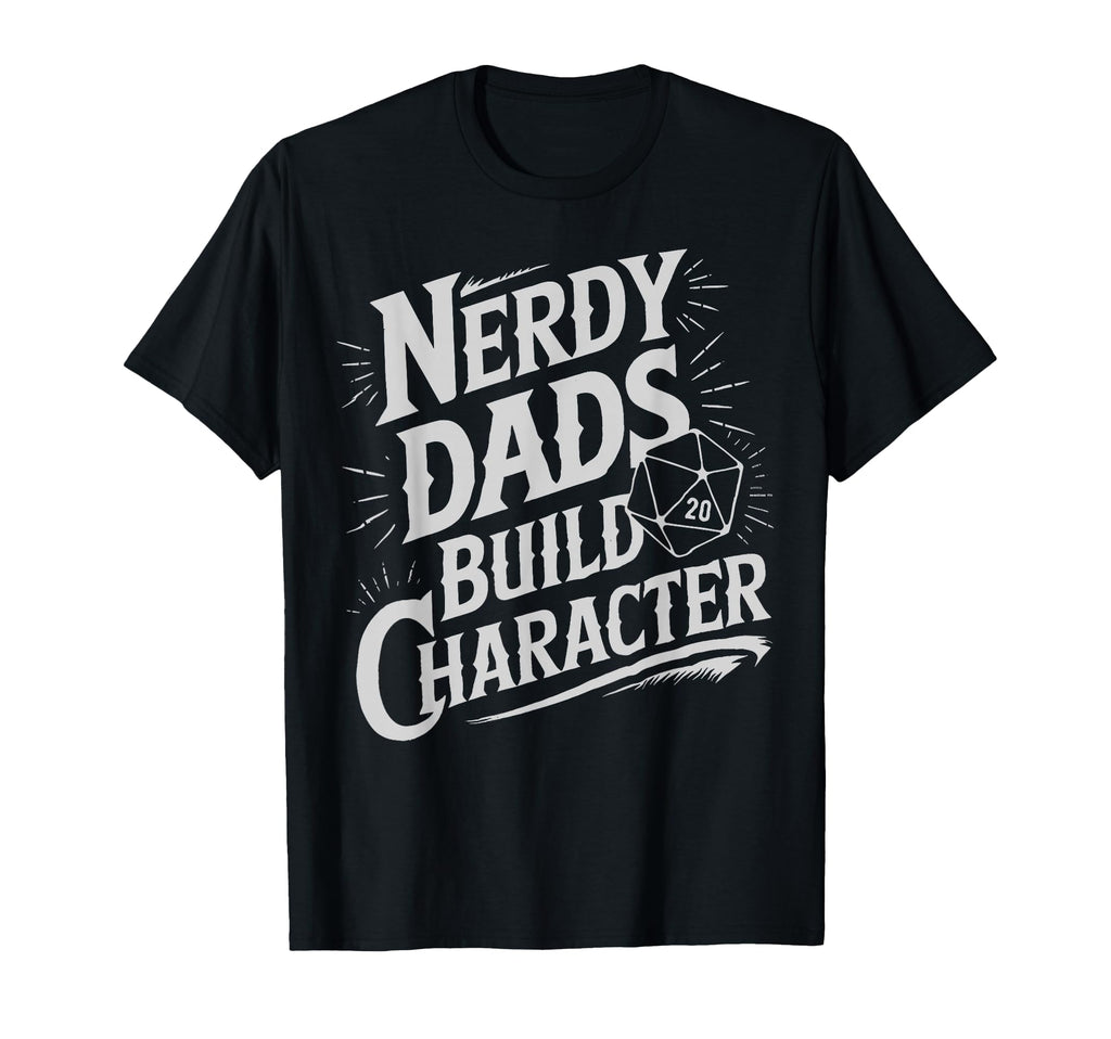 Nerdy Dads Build Character Rpg Dice T-Shirt - Minimalist Print Unisex - T-Shirt, Sweatshirt, Hoodie