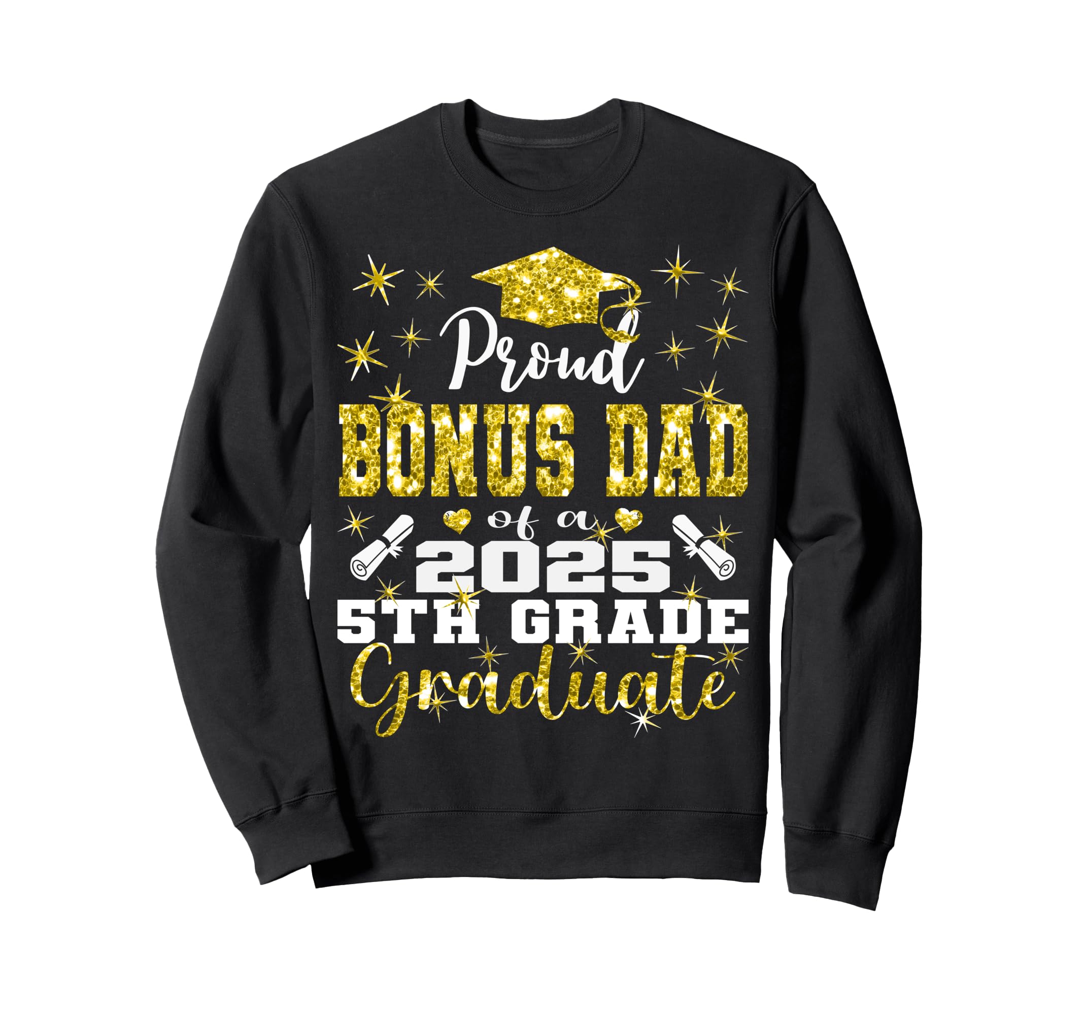 Proud Bonus Dad 5Th Grade Graduate Sweatshirt - Unique Graphic Men Women - T-Shirt, Sweatshirt, Hoodie