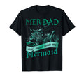 Mer Dad Dont Mess My Mermaid Daughter T-Shirt - Streetwear Style Men Women - T-Shirt, Sweatshirt, Hoodie