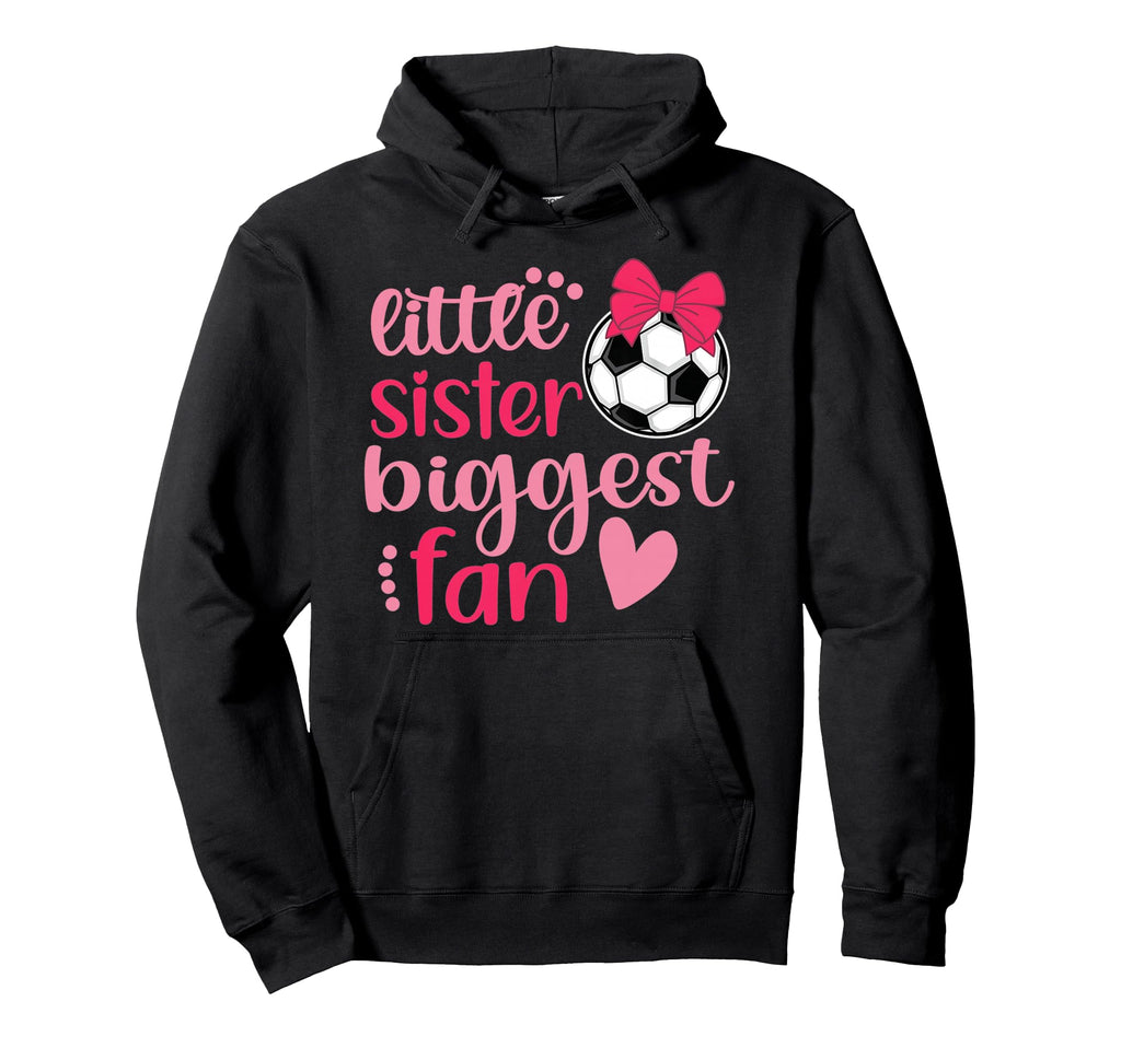 Soccer Sister Soccer Sis Funny Little Hoodie - Streetwear Style Men Women - T-Shirt, Sweatshirt, Hoodie