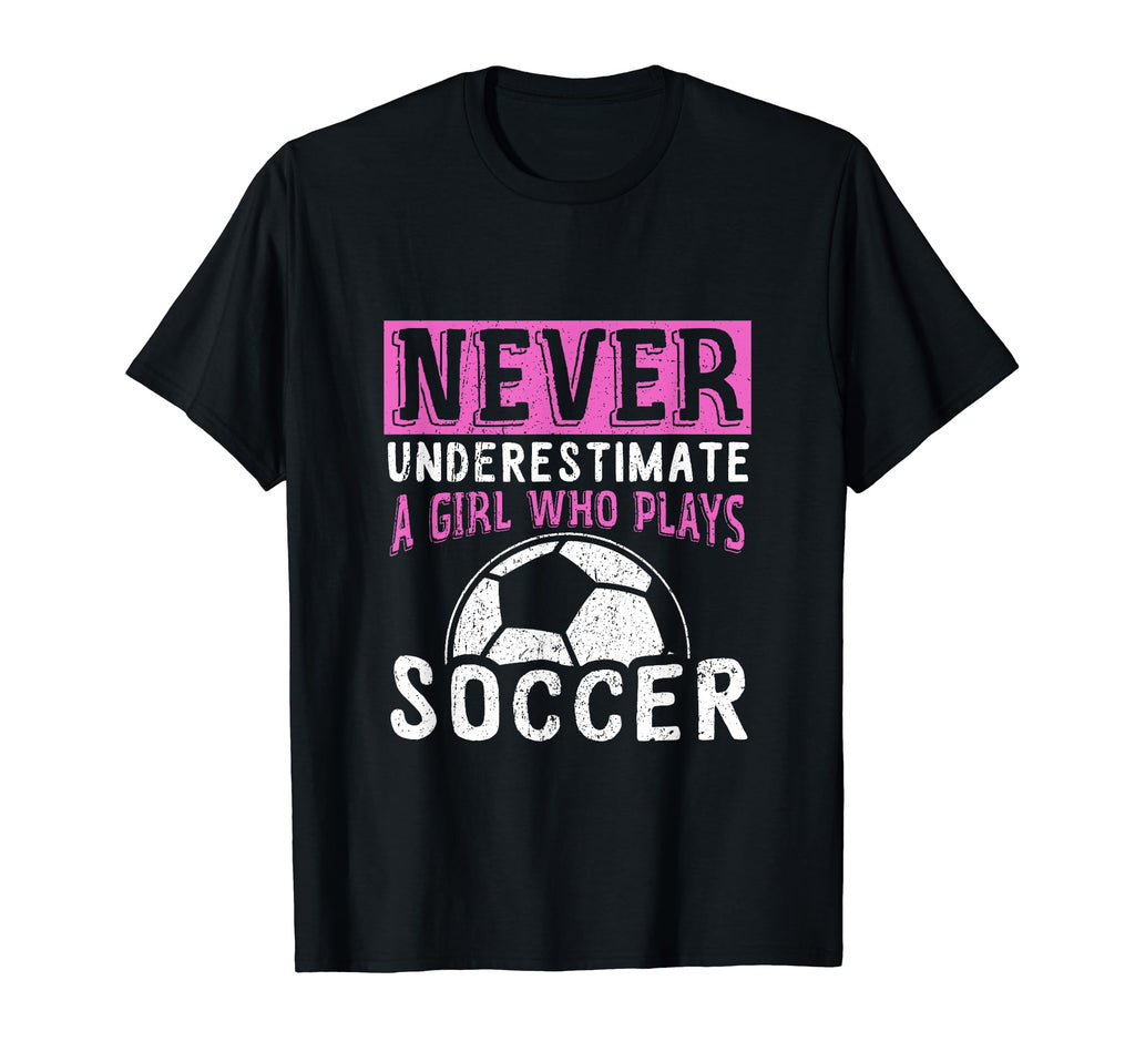 Never Underestimate Who Plays Soccer T-Shirt - Minimalist Print Men Women - T-Shirt, Sweatshirt, Hoodie