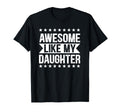 Funny Dad Joke Awesome Like My Daughter T-Shirt - Unique Graphic Men Women - T-Shirt, Sweatshirt, Hoodie