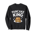 Pancake King Hotcake Lover Maker Baker Sweatshirt - Novelty Apparel Unisex - T-Shirt, Sweatshirt, Hoodie