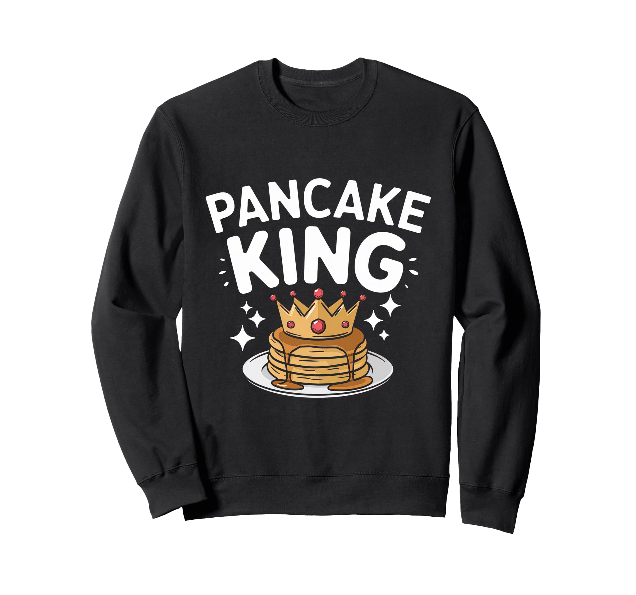 Pancake King Hotcake Lover Maker Baker Sweatshirt - Novelty Apparel Unisex - T-Shirt, Sweatshirt, Hoodie