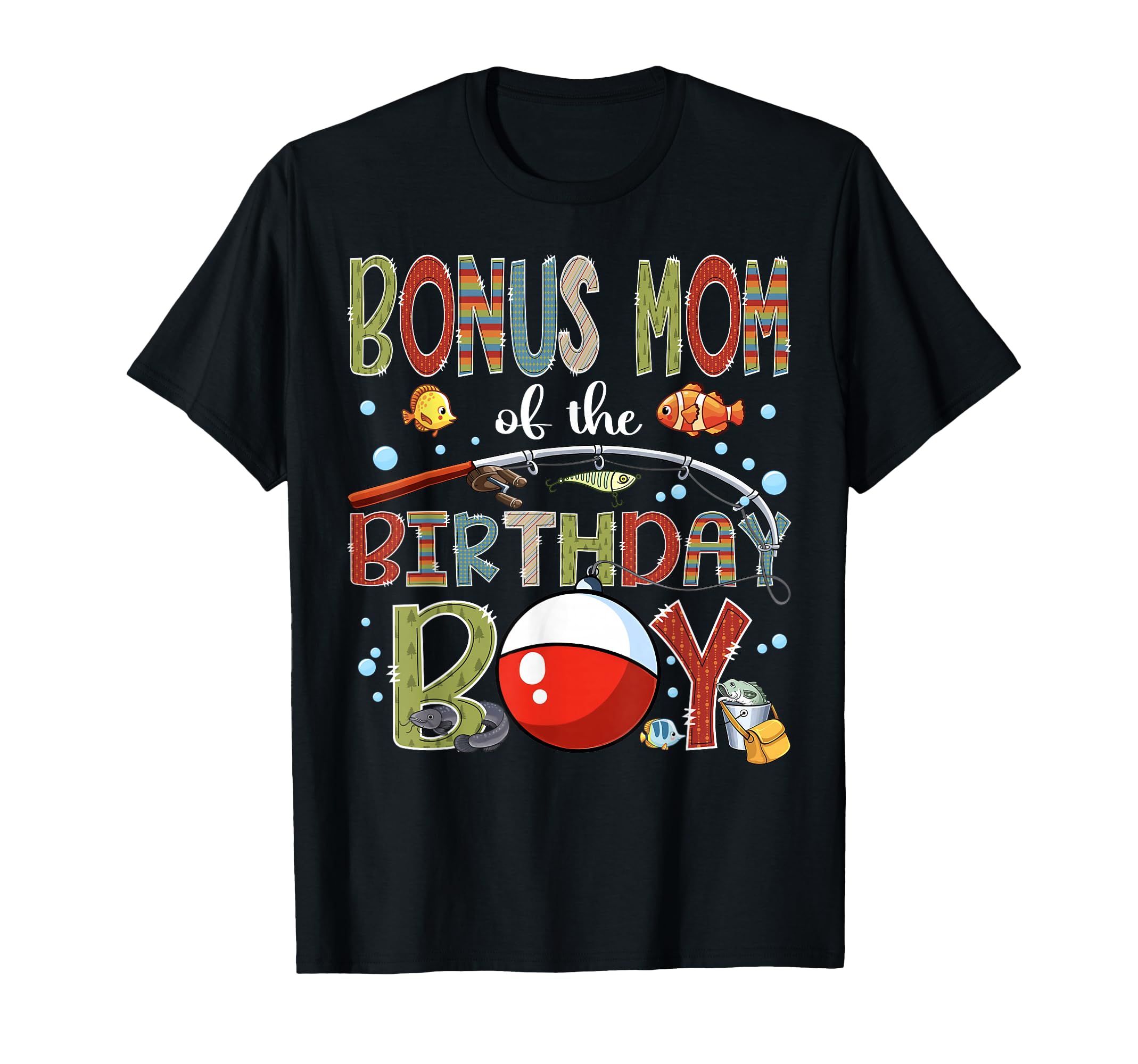 Bonus Mom Birthday Fishing Family T-Shirt - Novelty Apparel Men Women - T-Shirt, Sweatshirt, Hoodie