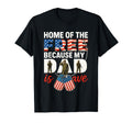 My Dad Is Brave Home Free Proud Army T-Shirt - Streetwear Style Unisex - T-Shirt, Sweatshirt, Hoodie