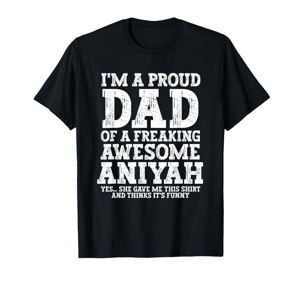 Dad Aniyah Personalized Name Funny T-Shirt - Novelty Apparel for Adults - T-Shirt, Sweatshirt, Hoodie