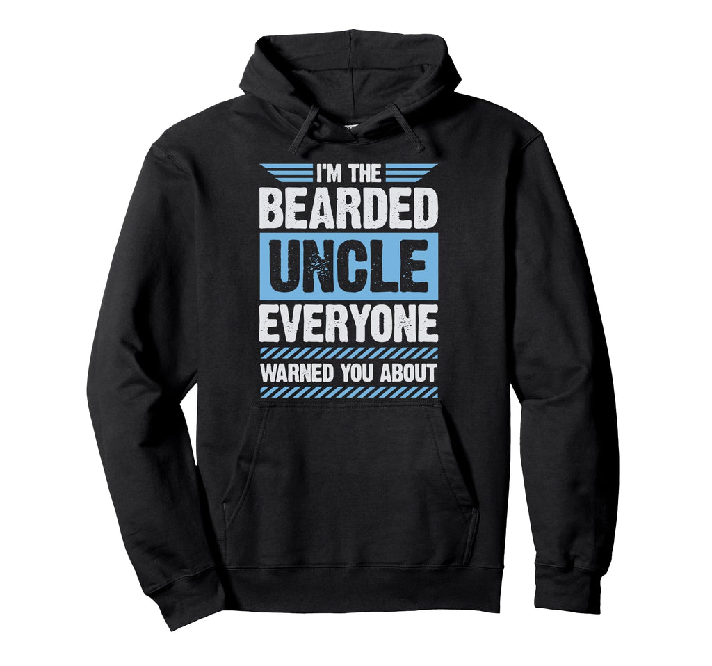 Im Bearded Uncle Everyone Warned You Hoodie - Streetwear Style for Adults - T-Shirt, Sweatshirt, Hoodie