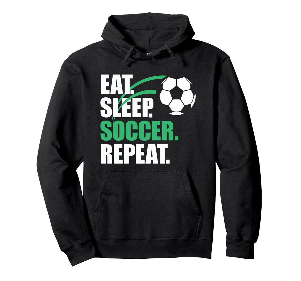 Eat Sleep Soccer Repeat Coaches Players Hoodie - Novelty Apparel Men Women - T-Shirt, Sweatshirt, Hoodie