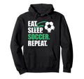 Eat Sleep Soccer Repeat Coaches Players Hoodie - Novelty Apparel Men Women - T-Shirt, Sweatshirt, Hoodie