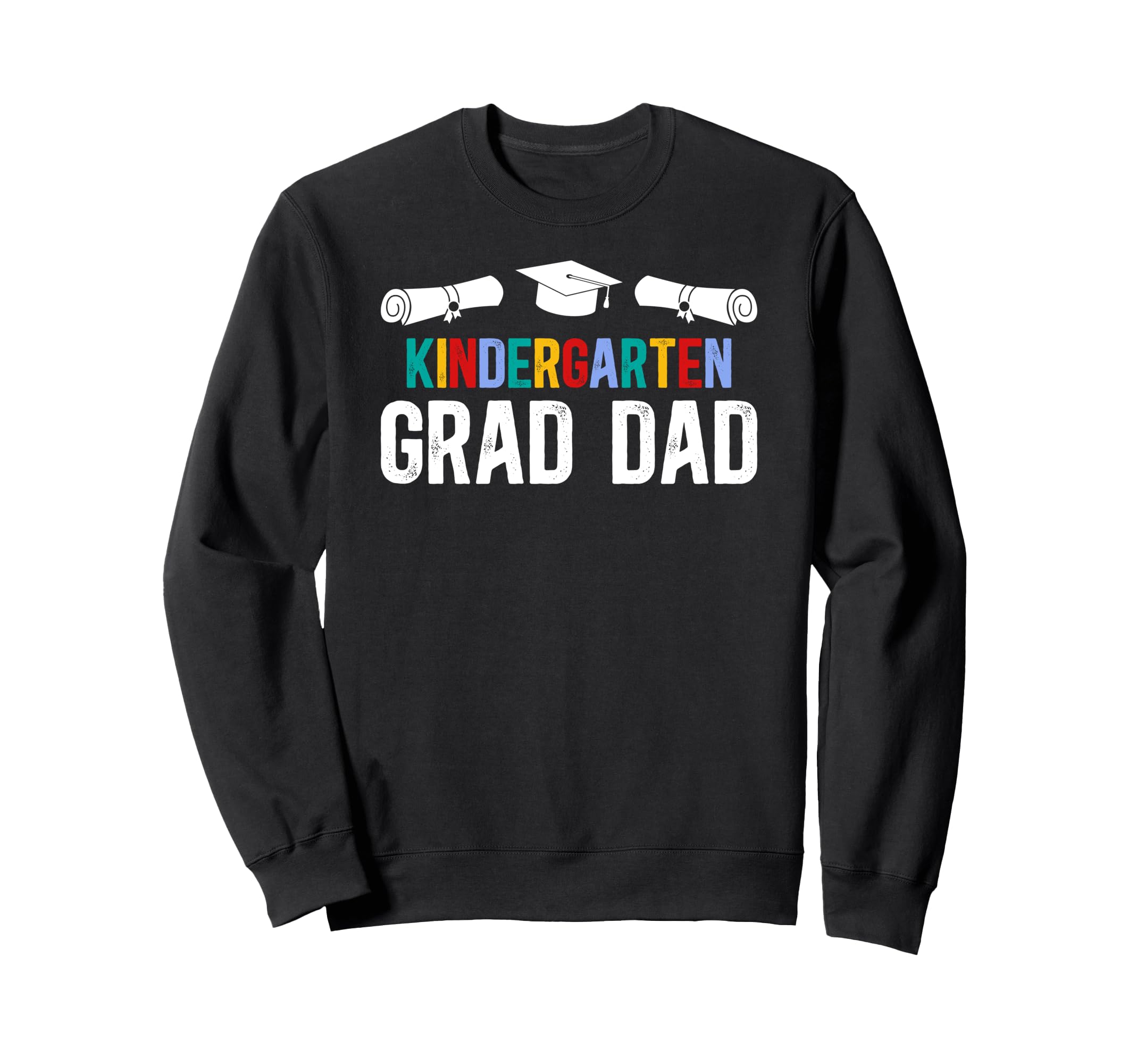 Kindergarten Grad Dad Kindergarten Sweatshirt - Streetwear Style Unisex - T-Shirt, Sweatshirt, Hoodie