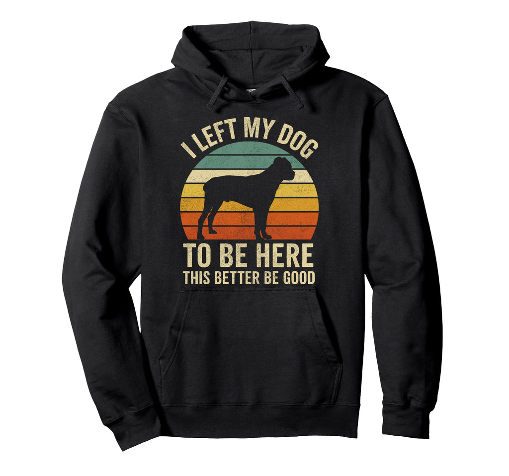 Cane Corso Dog Dad I Left My Dog To Be Hoodie - Minimalist Print Unisex - T-Shirt, Sweatshirt, Hoodie