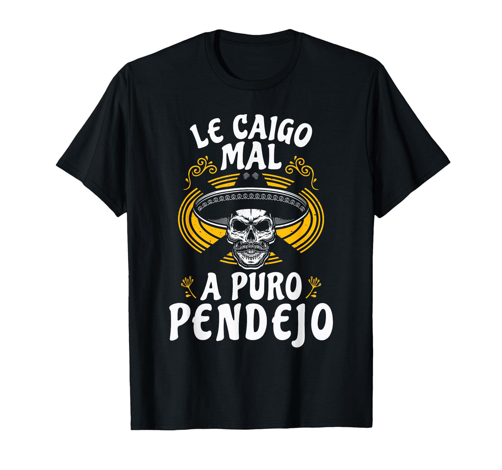Le Caigo Mal Puro Pendejo Mexican Joke T-Shirt - Unique Graphic Men Women - T-Shirt, Sweatshirt, Hoodie