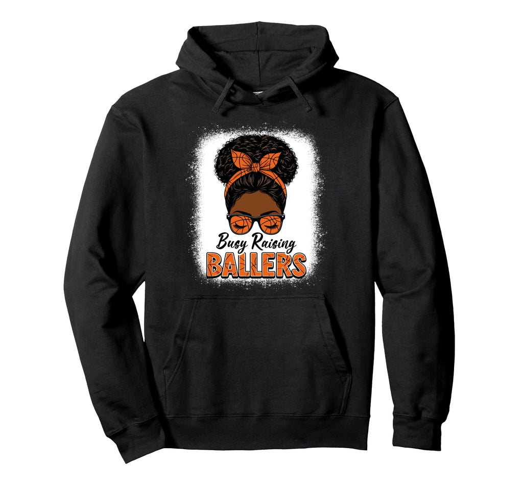 Busy Raising Ballers Basketball Mom Hoodie - Streetwear Style Men Women - T-Shirt, Sweatshirt, Hoodie