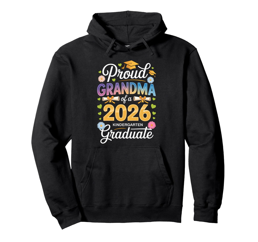 Proud Grandma 2026 Kindergarten Graduate Hoodie - Trendy Graphic Unisex - T-Shirt, Sweatshirt, Hoodie
