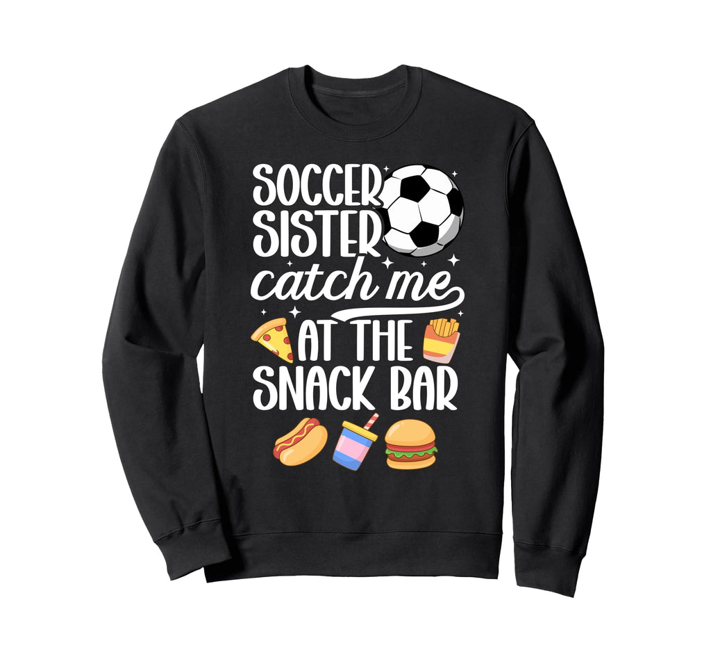 Soccer Sister Funny Soccer Players Sweatshirt - Aesthetic Graphic Unisex - T-Shirt, Sweatshirt, Hoodie