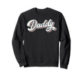 Daddy Dad Father Grandfather Sweatshirt - Casual Everyday Wear Men Women - T-Shirt, Sweatshirt, Hoodie