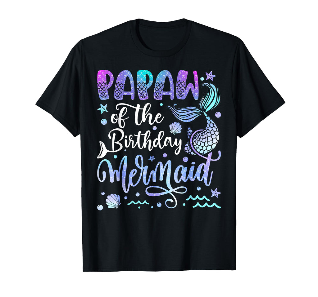 Papaw Birthday Mermaid Bday Party T-Shirt - Novelty Apparel Men Women - T-Shirt, Sweatshirt, Hoodie