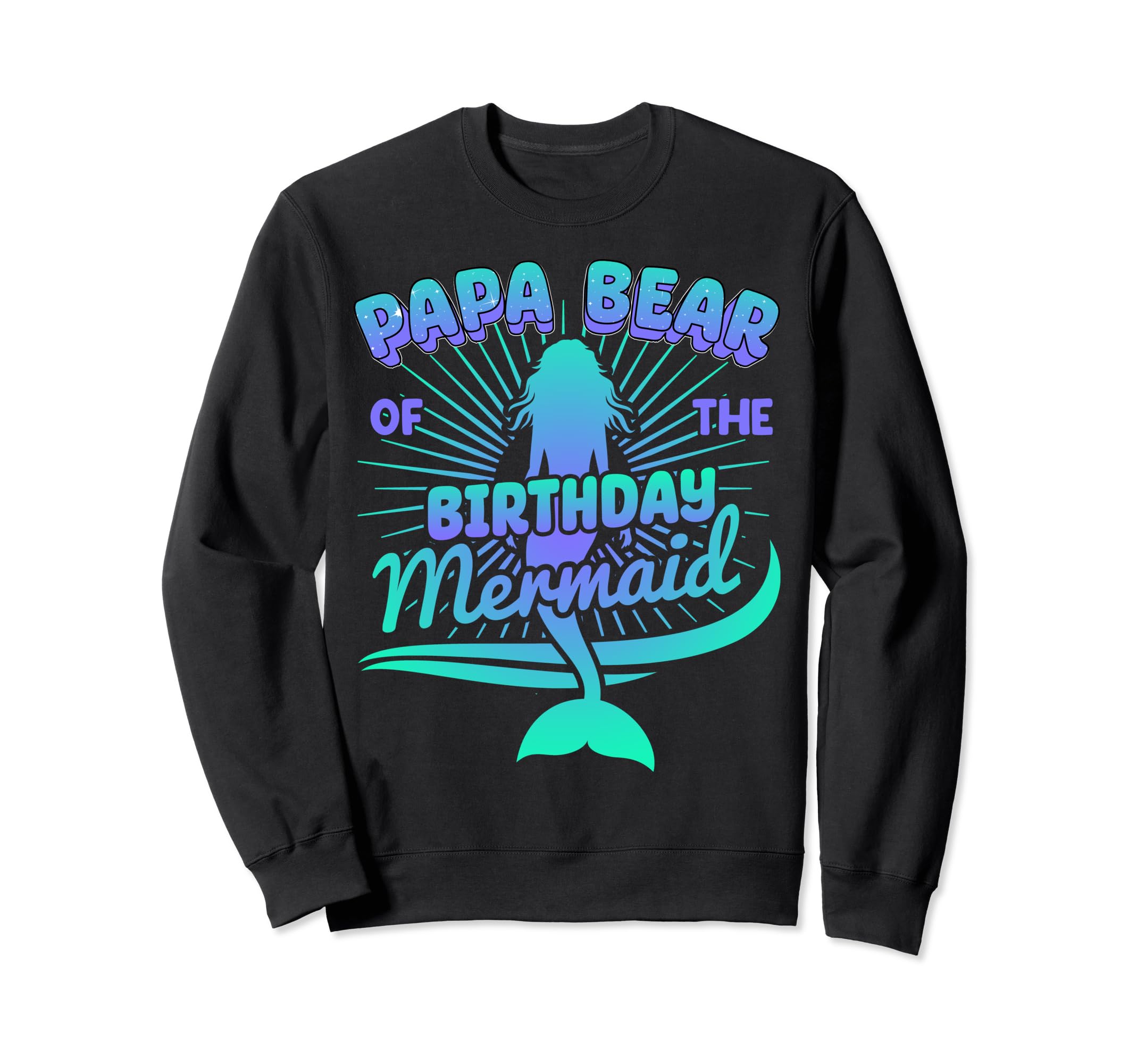Papa Bear Dad Birthday Mermaid Sweatshirt - Aesthetic Graphic Men Women - T-Shirt, Sweatshirt, Hoodie
