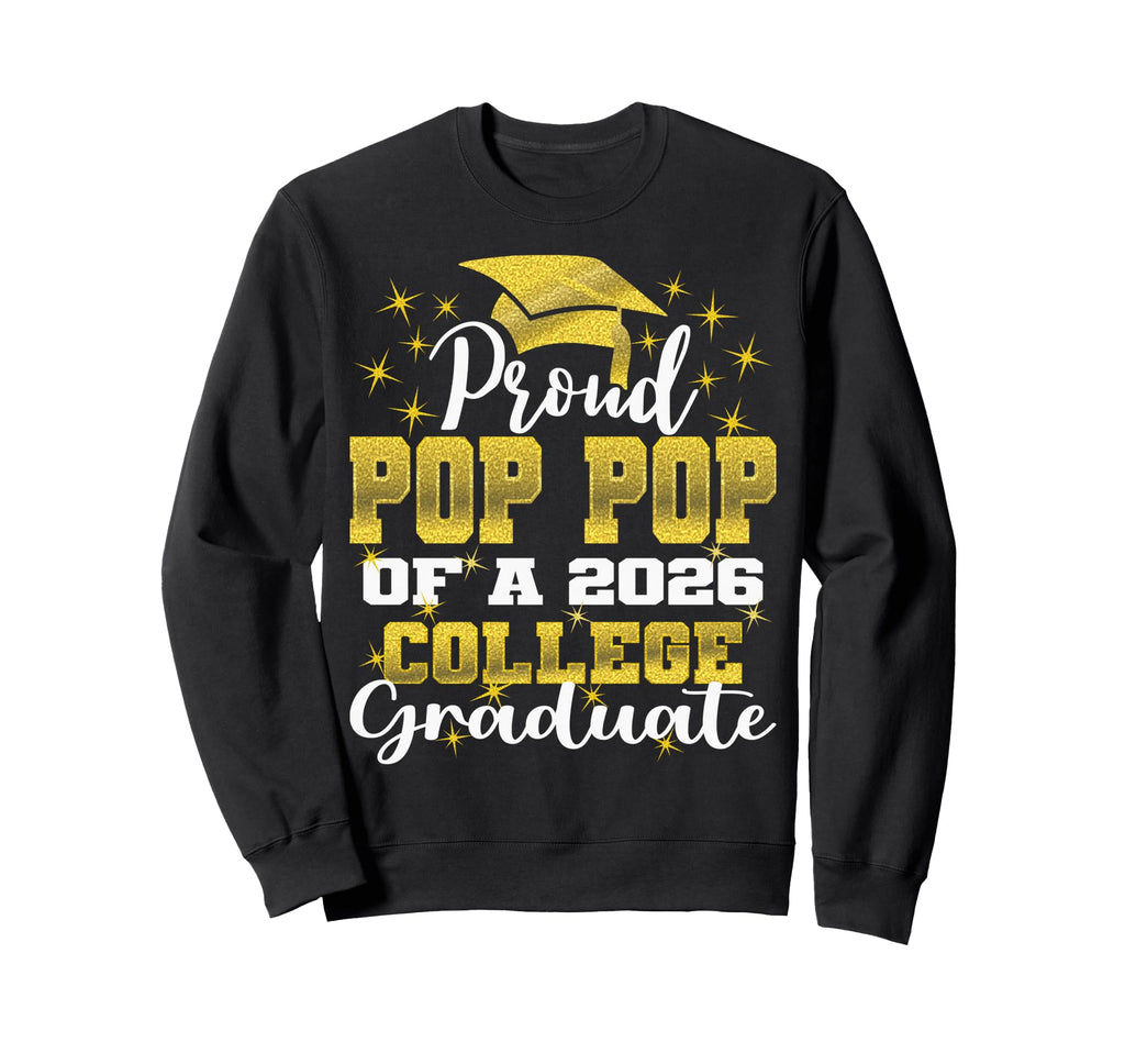 Proud Pop Pop 2026 College Graduate Sweatshirt - Fun Novelty Design Unisex - T-Shirt, Sweatshirt, Hoodie
