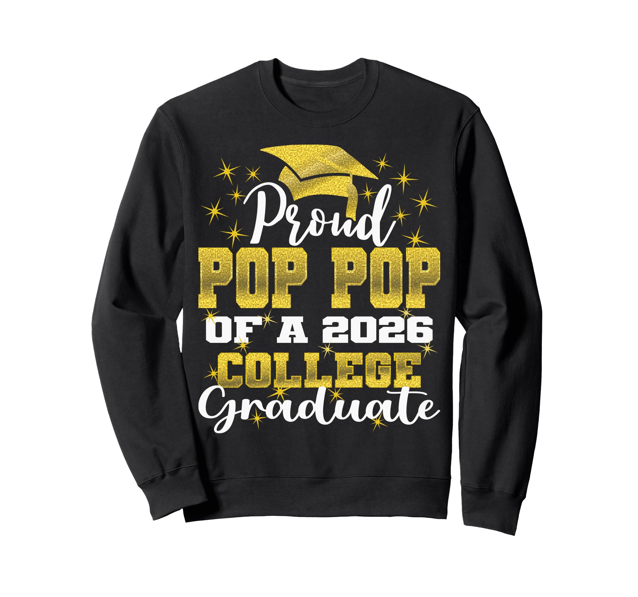 Proud Pop Pop 2026 College Graduate Sweatshirt - Fun Novelty Design Unisex - T-Shirt, Sweatshirt, Hoodie
