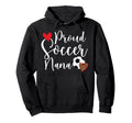 Proud Soccer Nana Soccer Player Nana Hoodie - Aesthetic Graphic Men Women - T-Shirt, Sweatshirt, Hoodie