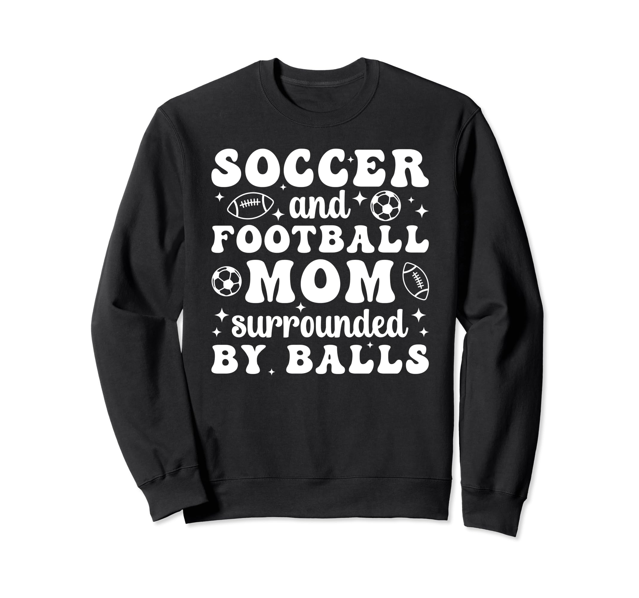 Soccer And Football Mom Funny Sweatshirt - Fun Novelty Design Unisex - T-Shirt, Sweatshirt, Hoodie