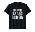 Just Another Sexy Ass Bald Guy T-Shirt - Unique Graphic for Adults - T-Shirt, Sweatshirt, Hoodie