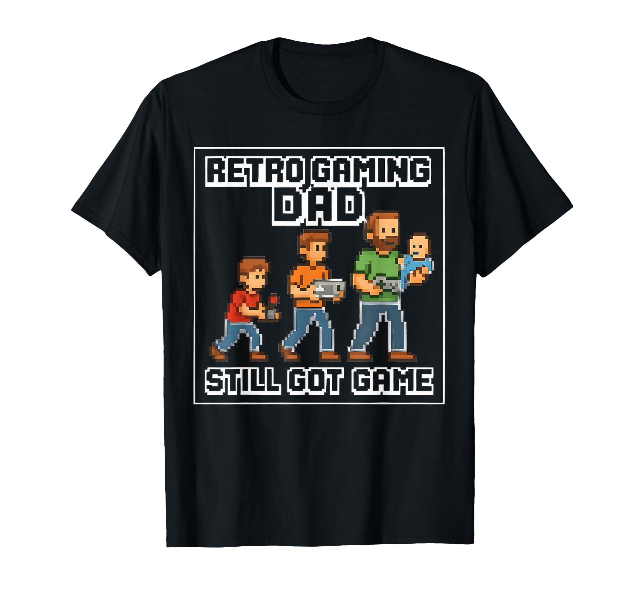 Gaming Dad Still Got Game Funny T-Shirt - Graphic Print for Adults - T-Shirt, Sweatshirt, Hoodie