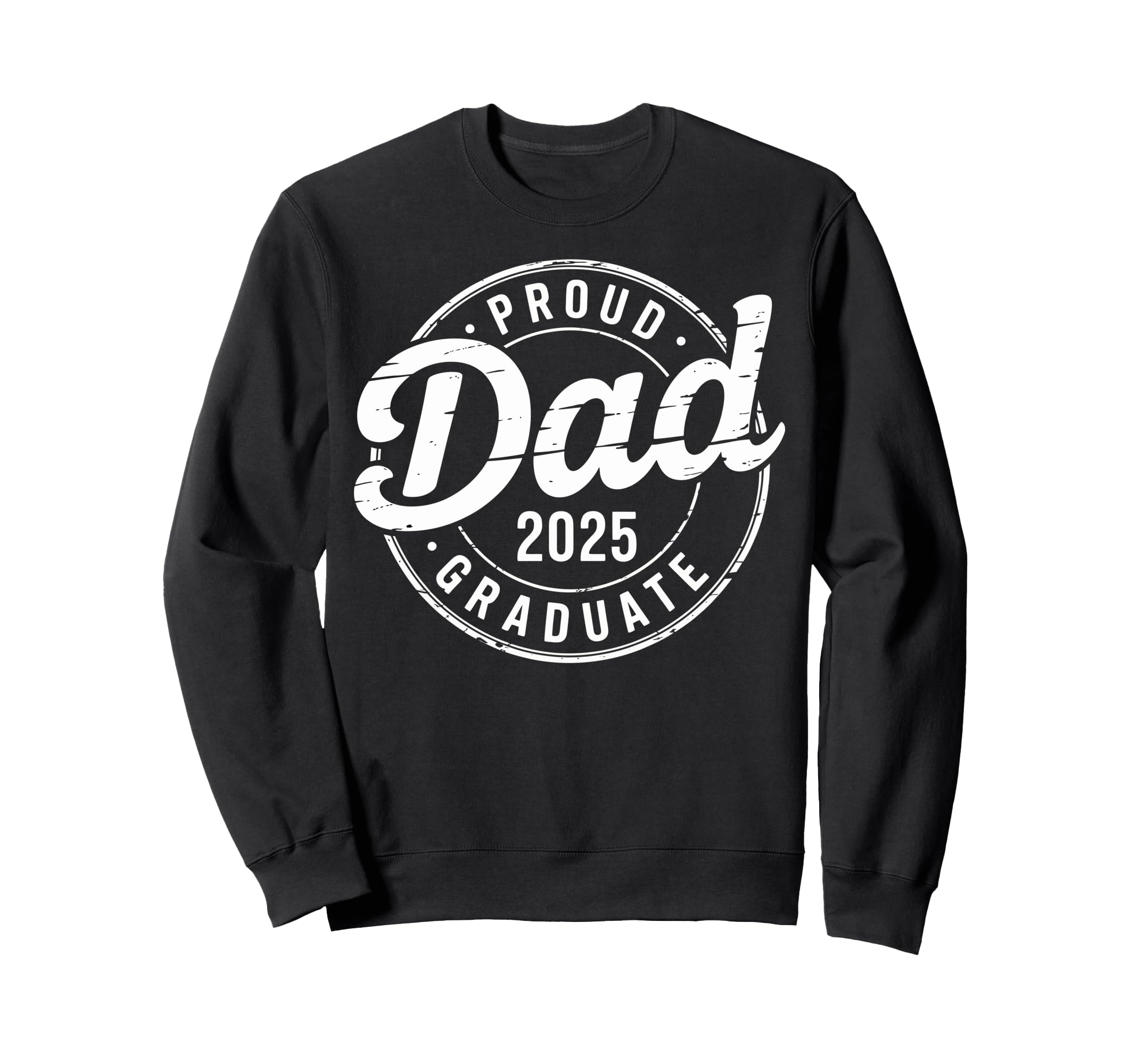 Graduate Senior Dad 25 Graduation Sweatshirt - Minimalist Print for Adults - T-Shirt, Sweatshirt, Hoodie