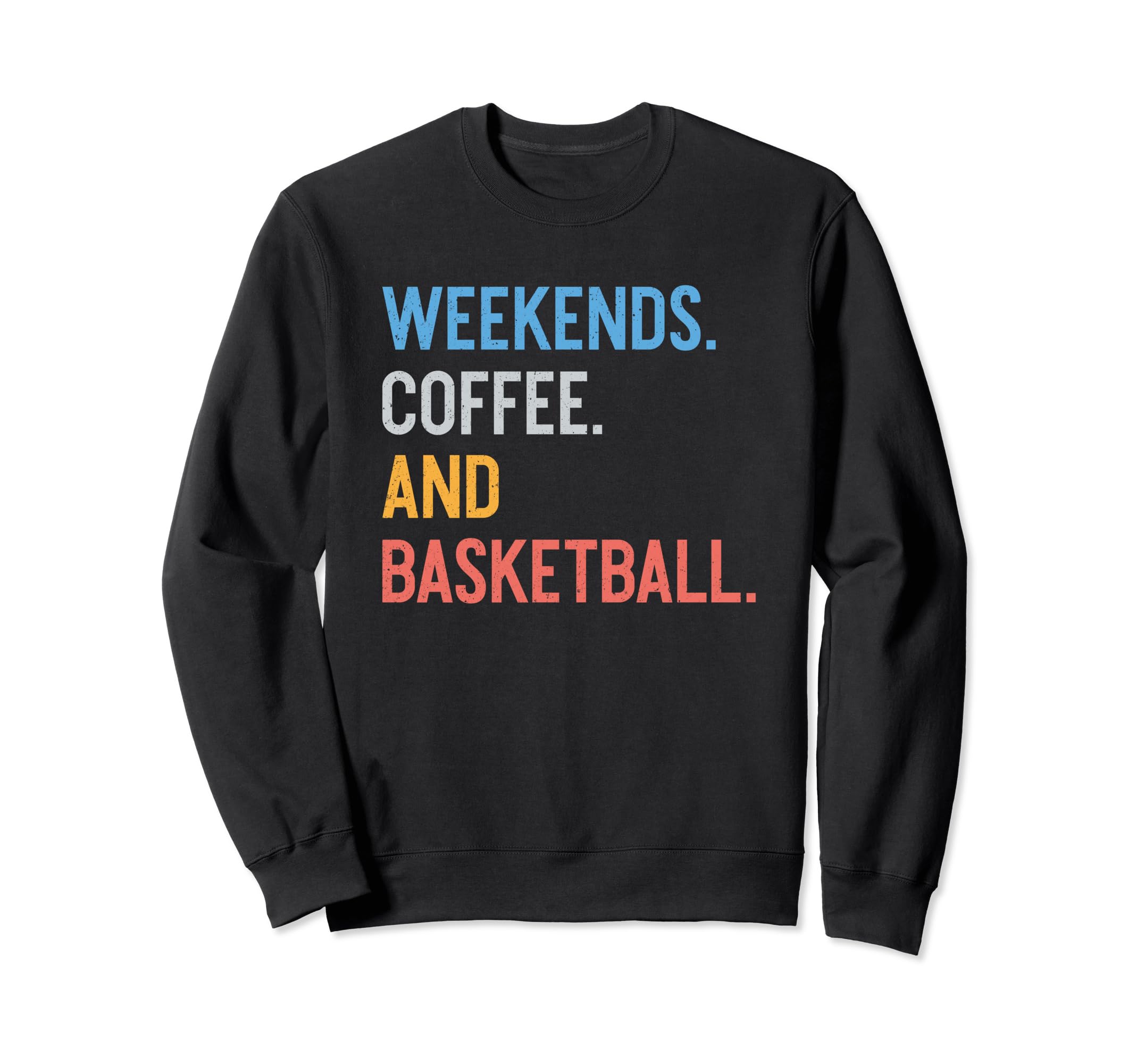 Weekends Coffee And Basketball Funny Sweatshirt - Trendy Graphic Unisex - T-Shirt, Sweatshirt, Hoodie