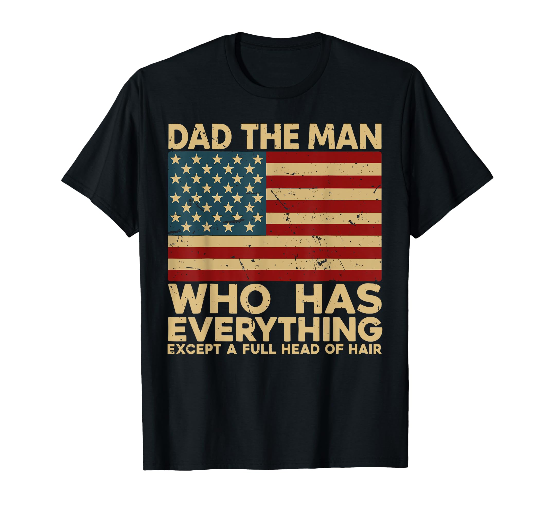 Mens Usa Dad Who Has Everything Except Full T-Shirt - Graphic Print Unisex - T-Shirt, Sweatshirt, Hoodie