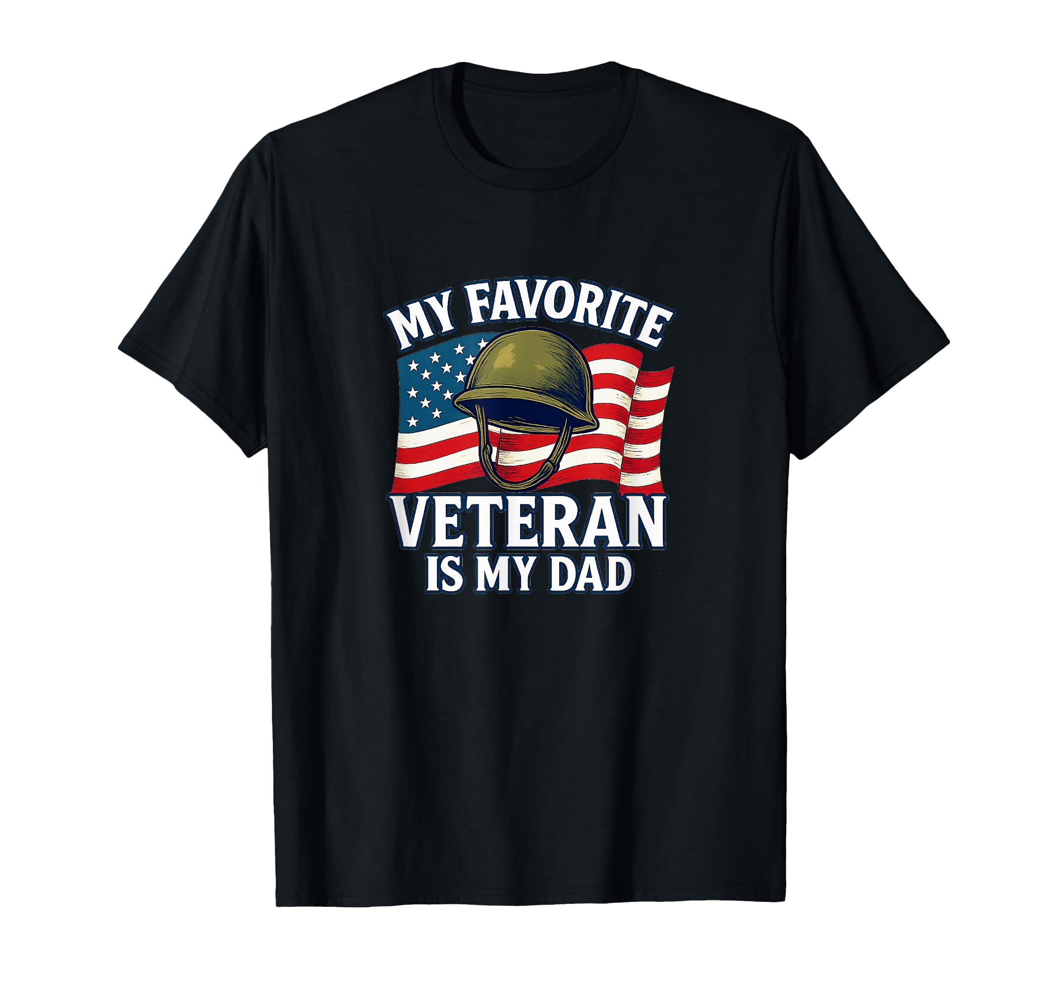 My Favorite Veteran Is My Dad T-Shirt - Trendy Graphic Unisex - T-Shirt, Sweatshirt, Hoodie