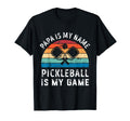 Funny Papa Pickleball Is My Game T-Shirt - Casual Everyday Wear Unisex - T-Shirt, Sweatshirt, Hoodie
