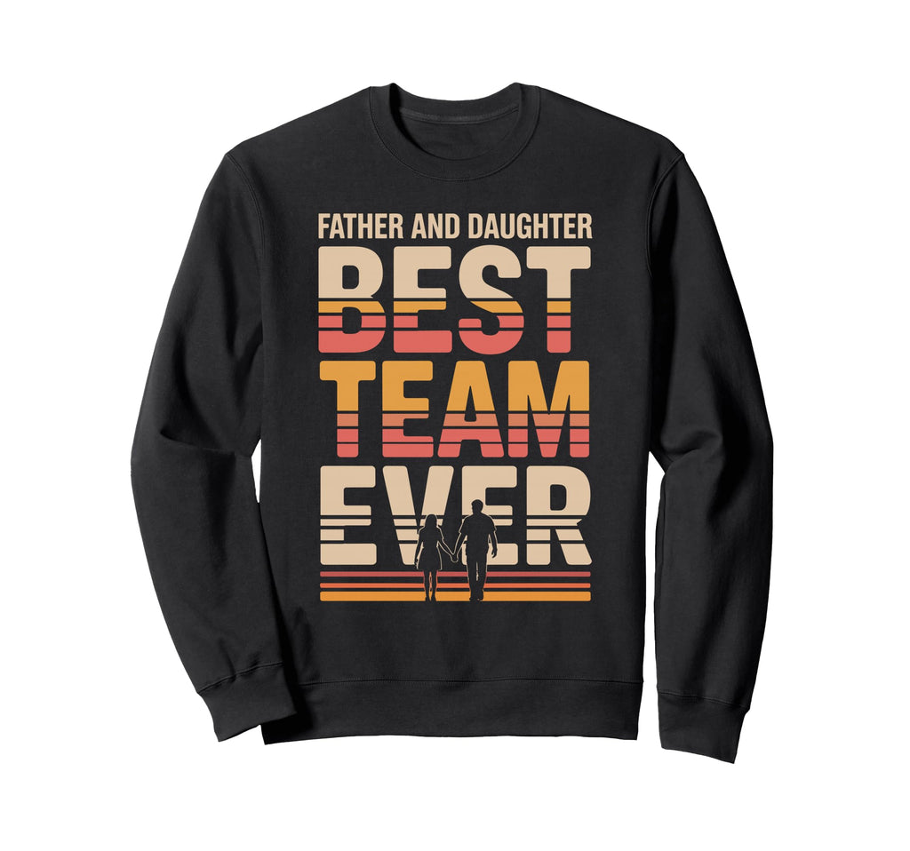 Father And Daughter Best Team Ever Sweatshirt - Minimalist Print Unisex - T-Shirt, Sweatshirt, Hoodie