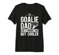 Mens Soccer Goalie Dad Soccer T-Shirt - Fun Novelty Design Unisex - T-Shirt, Sweatshirt, Hoodie
