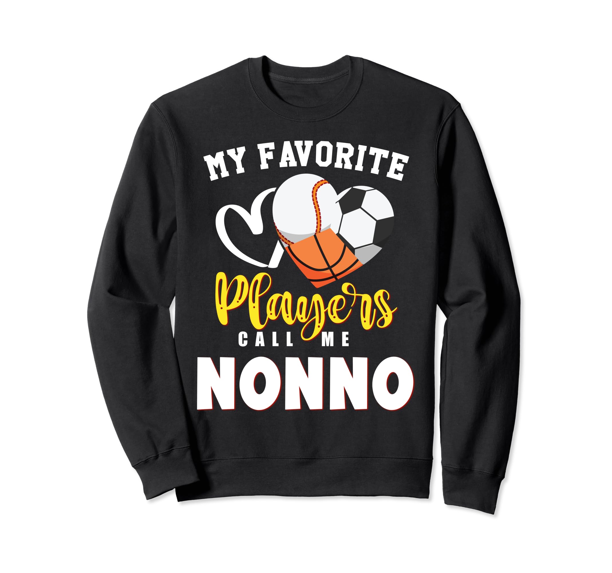 Nonno My Favorite Baseball Sweatshirt - Fun Novelty Design Men Women - T-Shirt, Sweatshirt, Hoodie