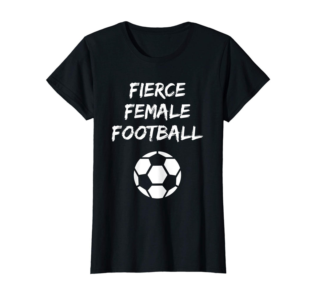 Womens Fierce Female Football Gender T-Shirt - Unique Graphic Men Women - T-Shirt, Sweatshirt, Hoodie