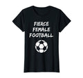 Womens Fierce Female Football Gender T-Shirt - Unique Graphic Men Women - T-Shirt, Sweatshirt, Hoodie