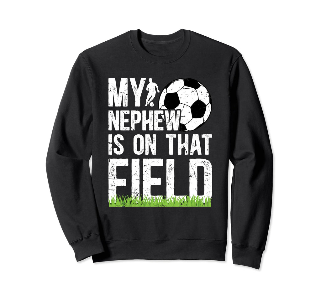 That Field Soccer Uncle Soccer Sweatshirt - Graphic Print for Adults - T-Shirt, Sweatshirt, Hoodie