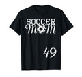 Soccer Mom Jersey Number 49 Favorite T-Shirt - Unique Graphic Unisex - T-Shirt, Sweatshirt, Hoodie