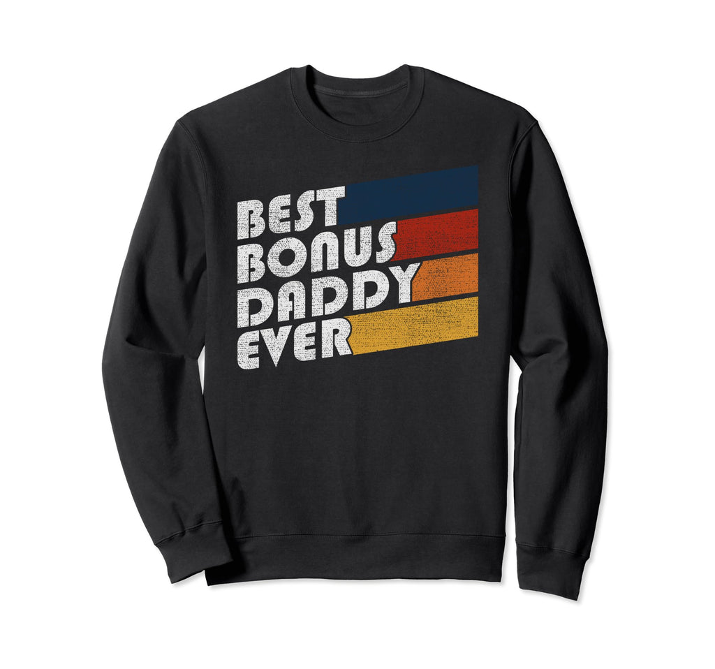Best Bonus Daddy Ever Stepfather Step Sweatshirt - Graphic Print Unisex - T-Shirt, Sweatshirt, Hoodie