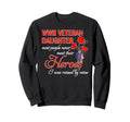 Wwii Veteran Daughter Heroes Raised Sweatshirt - Graphic Print Men Women - T-Shirt, Sweatshirt, Hoodie