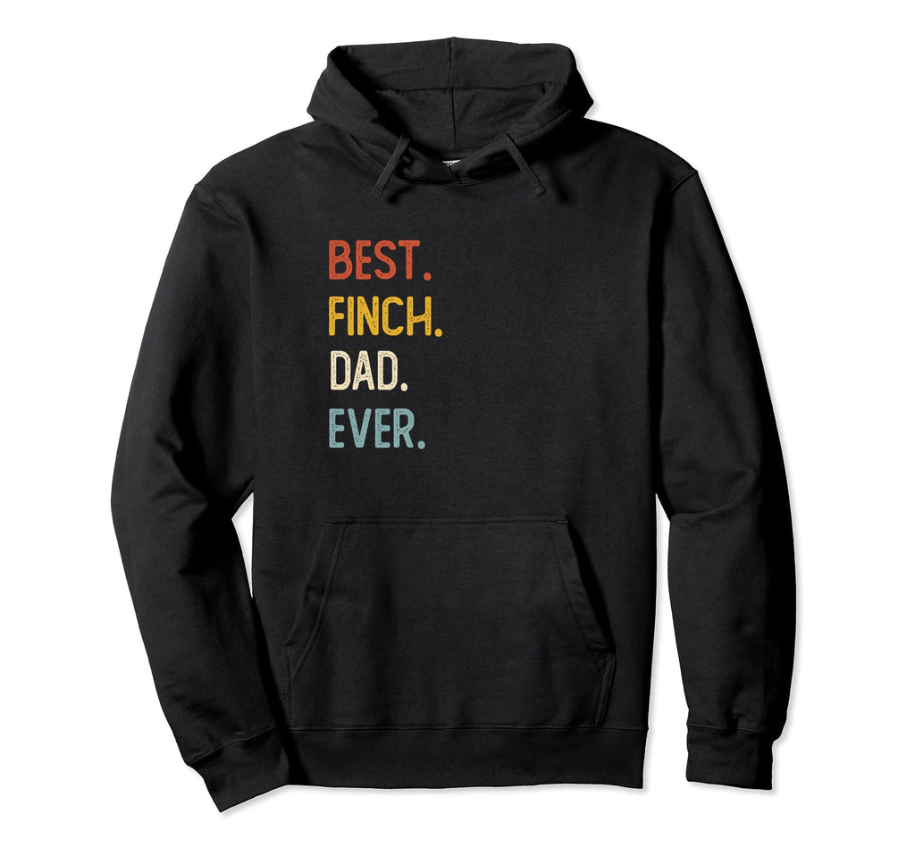 Funny Dad Shirts Best Finch Dad Ever Hoodie - Custom Art Print for Adults - T-Shirt, Sweatshirt, Hoodie