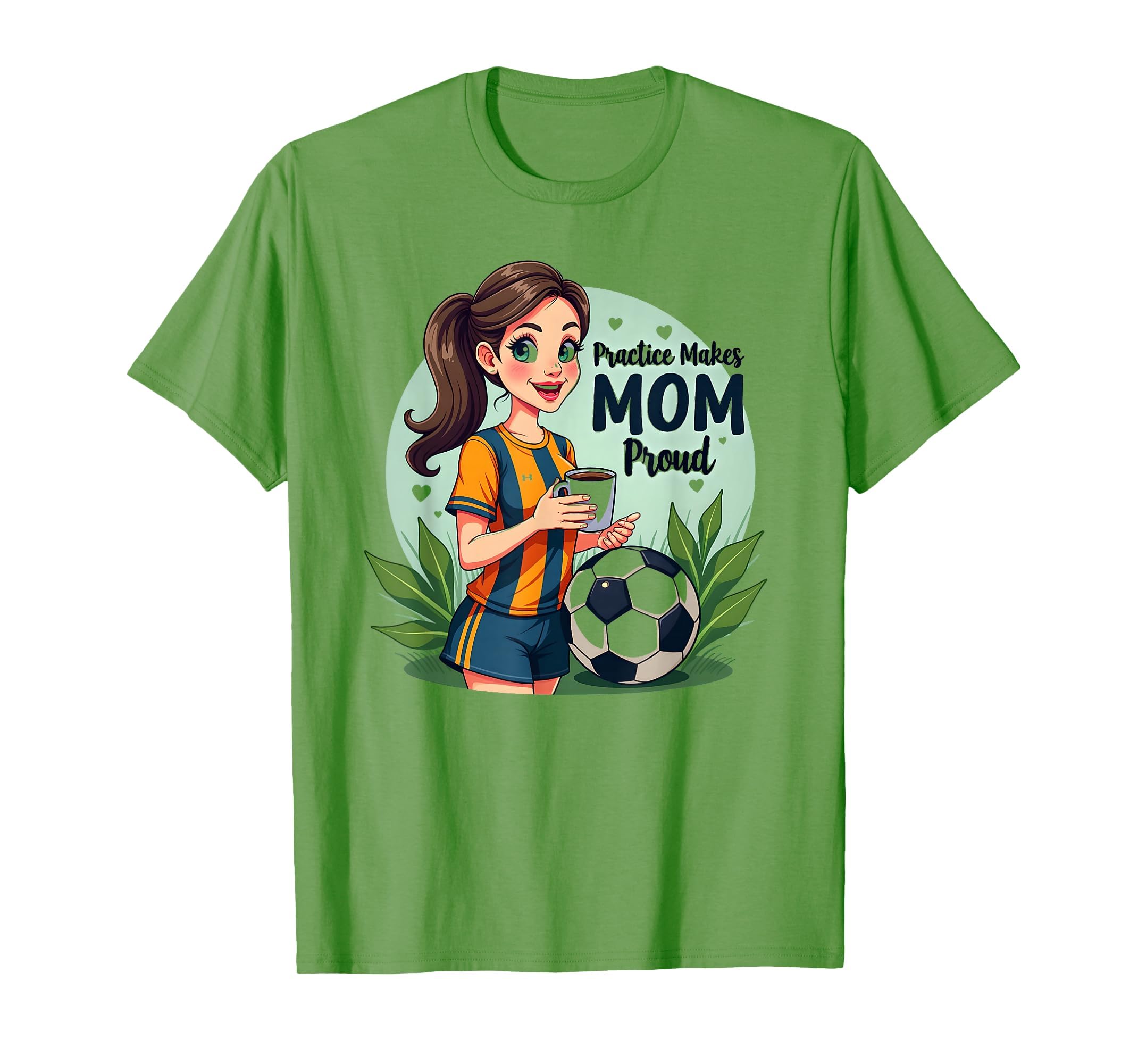 Practice Makes Mom Proud Soccer T-Shirt - Fun Novelty Design Unisex - T-Shirt, Sweatshirt, Hoodie
